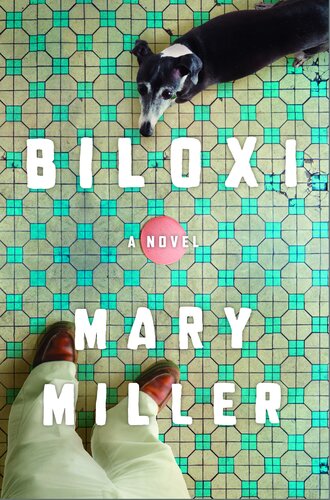 Biloxi A Novel Mary Miller