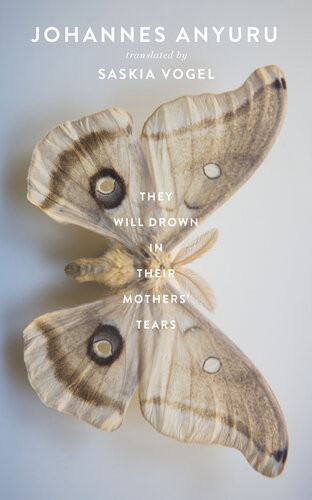 They Will Drown In Their Mothers Tears 2nd Edition Johannes Anyuru