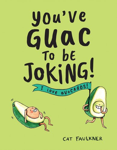 Youve Guac To Be Joking I Love Avocados Cat Faulkner