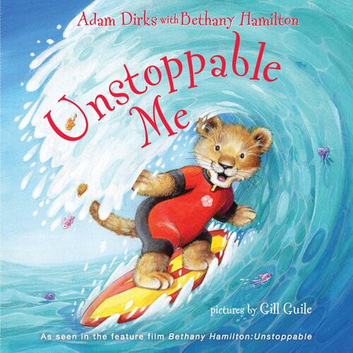 Unstoppable Me Adam Dirks Bethany Hamilton