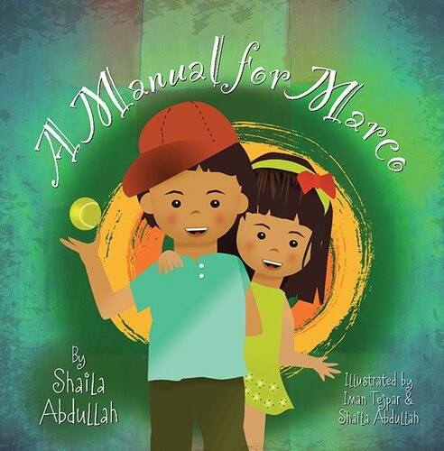 A Manual For Marco Living Learning And Laughing With An Autistic Sibling Shaila Abdullah Iman Tejpar