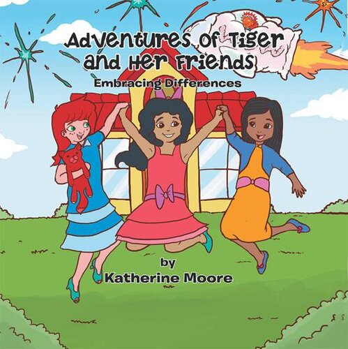 Adventures Of Tiger And Her Friends Embracing Differences Katherine Moore