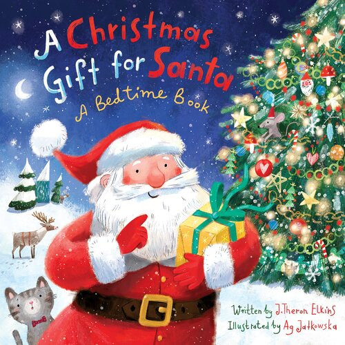 A Christmas Gift For Santa A Bedtime Book John T Elkins