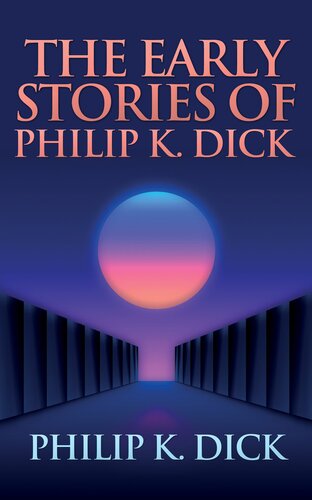 The Early Science Fiction Of Philip K Dick Philip K Dick