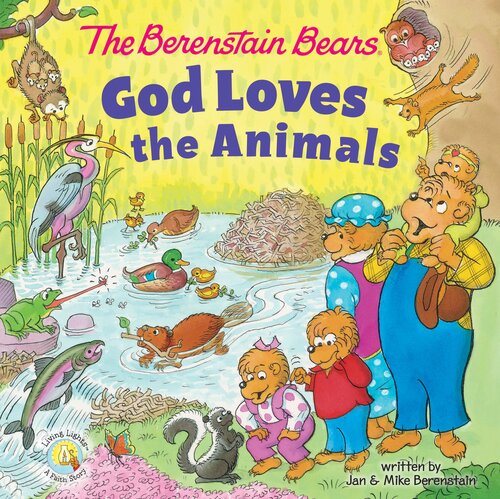 The Berenstain Bears God Loves The Animals Jan Berenstain Mike Berenstain