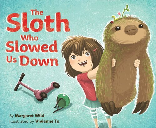 The Sloth Who Slowed Us Down Margaret Wild