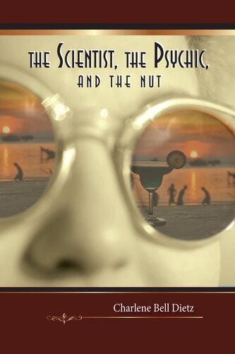 The Scientist The Psychic And The Nut Charlene Bell Dietz