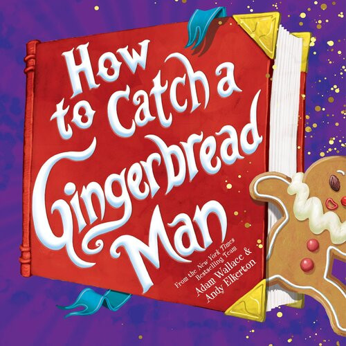 How To Catch A Gingerbread Man Adam Wallace Andy Elkerton