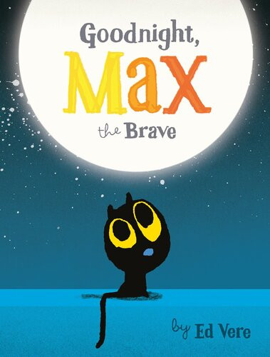 Goodnight Max The Brave Ed Vere