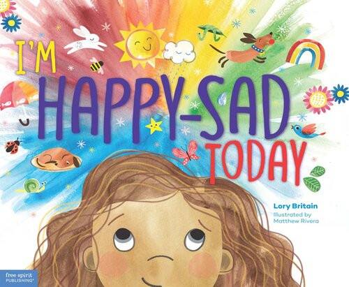 Im Happysad Today Making Sense Of Mixedtogether Feelings Lory Britain
