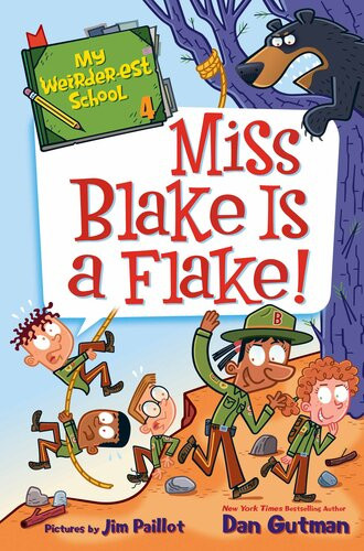 My Weirderest School 4 Miss Blake Is A Flake Dan Gutman