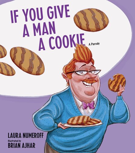 If You Give A Man A Cookie A Parody Laura Joffe Numeroff