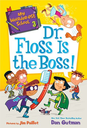 My Weirderest School 3 Dr Floss Is The Boss Dan Gutman