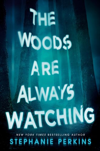 The Woods Are Always Watching Stephanie Perkins