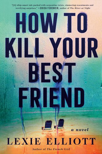 How To Kill Your Best Friend Lexie Elliott