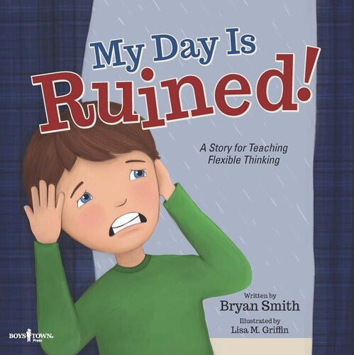 My Day Is Ruined A Story Teaching Flexible Thinking Bryan Smith