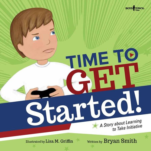 Time To Get Started A Story About Learning To Take Initiative Bryan Smith