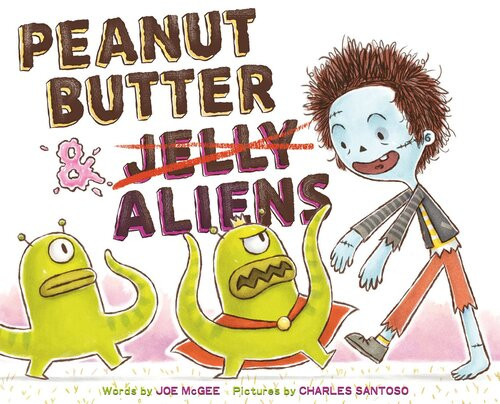 Peanut Butter Aliens A Zombie Culinary Tale Joe Mcgee