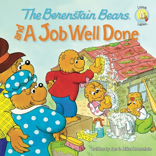 The Berenstain Bears And A Job Well Done Jan Berenstain Mike Berenstain