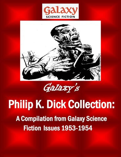 Galaxys Philip K Dick Collection A Compilation From Galaxy Science Fiction Issues 19531954 Galaxy Science Fiction Digital Series Dick