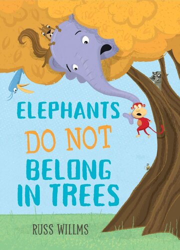 Elephants Do Not Belong In Trees Russ Willms