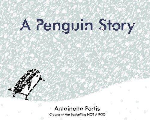 A Penguin Story Antoinette Portis