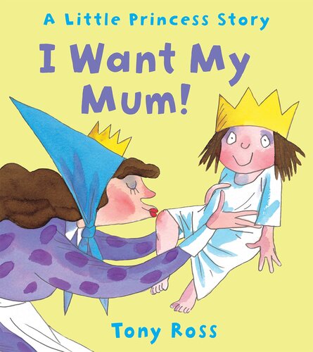 I Want My Mum Tony Ross