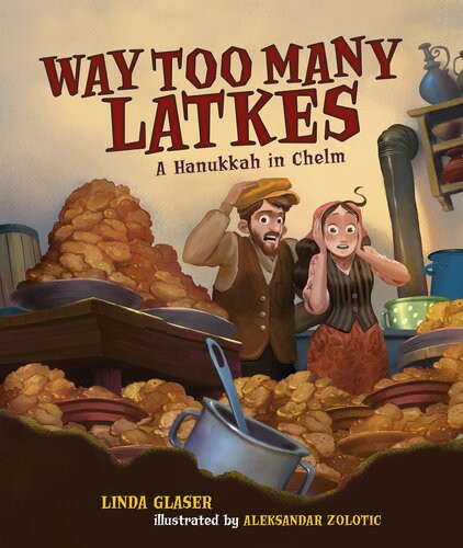 Way Too Many Latkes A Hanukkah In Chelm Linda Glaser