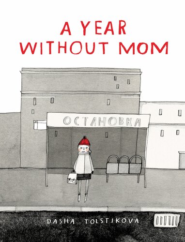 A Year Without Mom Dasha Tolstikova