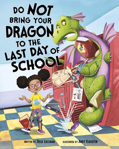 Do Not Bring Your Dragon To The Last Day Of School Julie Gassman