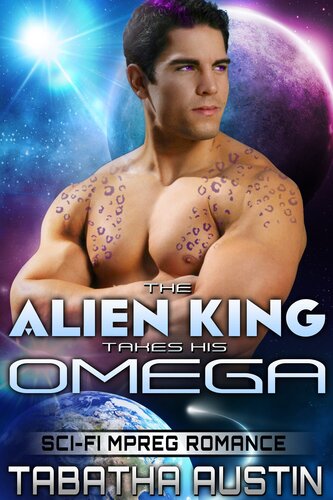 The Alien King Takes His Omega Tabatha Austin