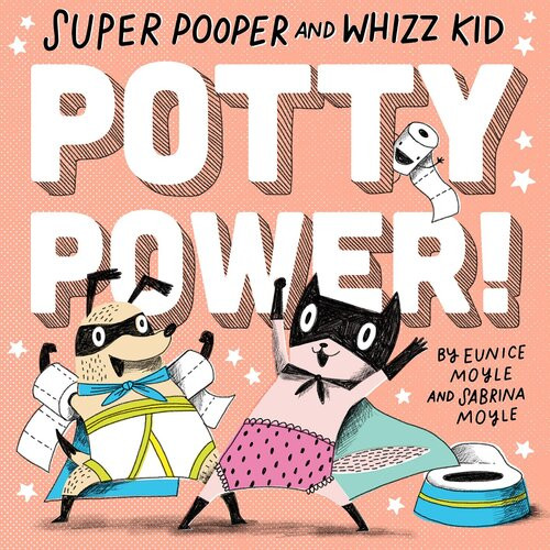 Super Pooper And Whizz Kid Potty Power Eunice Moyle Sabrina Moyle
