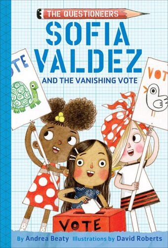 Sofia Valdez And The Vanishing Vote Andrea Beaty