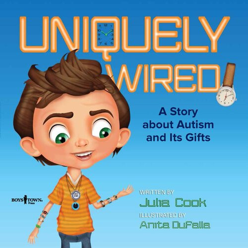 Uniquely Wired A Story About Autism And Its Gifts Julia Cook