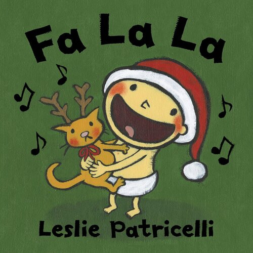 Fa La La Leslie Patricelli