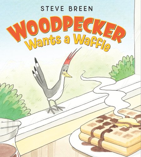 Woodpecker Wants A Waffle Readalong Ebook Steve Breen