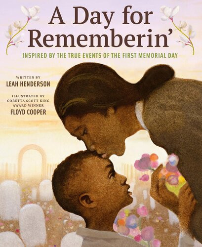 A Day For Rememberin Inspired By The True Events Of The First Memorial Day Leah Henderson