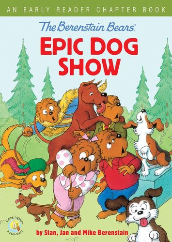The Berenstain Bears Epic Dog Show An Early Reader Chapter Book Stan Berenstain Jan Berenstain Mike Berenstain