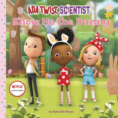 Ada Twist Scientist Show Me The Bunny Gabrielle Meyer