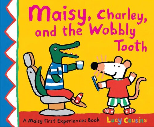 Maisy Charley And The Wobbly Tooth Lucy Cousins