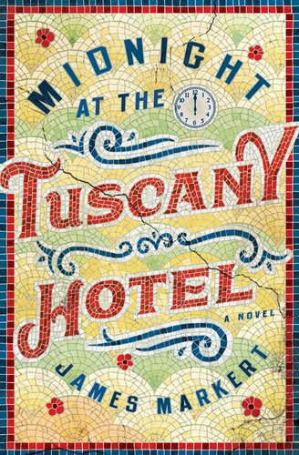 Midnight At The Tuscany Hotel James Markert
