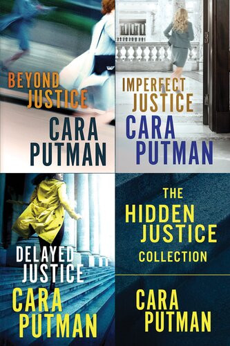 The Hidden Justice Collection Beyond Justice Imperfect Justice Delayed Justice Cara C Putman