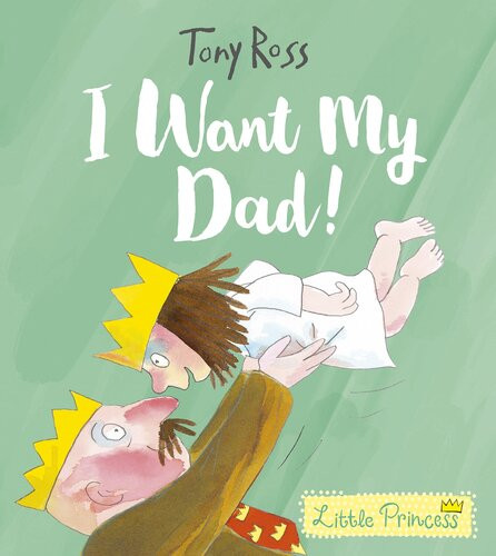 I Want My Dad Tony Ross