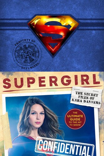 Supergirl The Secret Files Of Kara Danvers The Ultimate Guide To The Hit Tv Show Warner Brothers