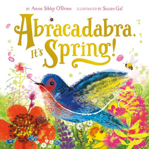 Abracadabra Its Spring Anne Sibley Obrien Susan Gal