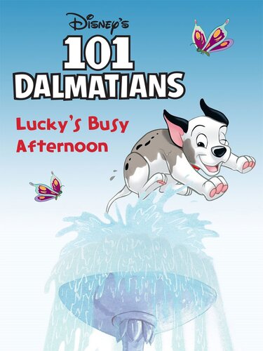 101 Dalmatians Luckys Busy Afternoon Annie Auerbach