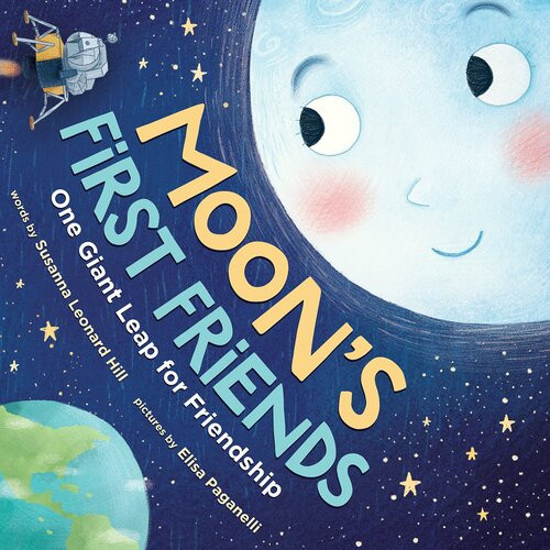 Moons First Friends One Giant Leap For Friendship Susanna Leonard Hill