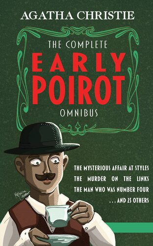 The Complete Early Poirot Omnibus The Mysterious Affair At Styles The Murder On The Links The Man Who Was Number Four And 25 Other Agatha Christie