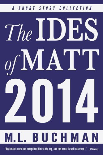 The Ides Of Matt 2014 M L Buchman