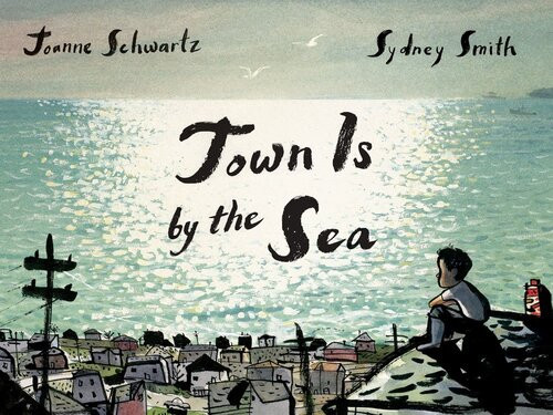 Town Is By The Sea Joanne Schwartz